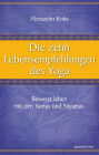 Die zehn Lebensempfehlungen des Yoga: Bewusst leben mit den Yamas und Niyamas