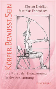 Title: Körperbewusstsein: Die Kunst der Entspannung in der Anspannung, Author: Matthias Ennenbach