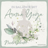 Title: In Balance mit Aroma-Yoga, Author: Nicole Schröter
