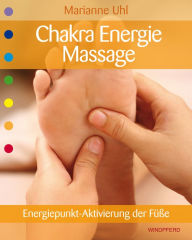 Title: Chakra-Energie-Massage: Energiepunkt-Aktivierung der Füße, Author: Marianne Uhl