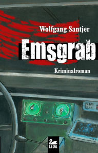 Title: Emsgrab: Kriminalroman, Author: Wolfgang Santjer