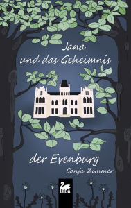 Title: Jana und das Geheimnis der Evenburg, Author: Bernadette Melnyk PhD