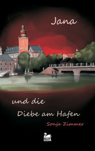 Title: Jana und die Diebe am Hafen, Author: Bernadette Melnyk PhD