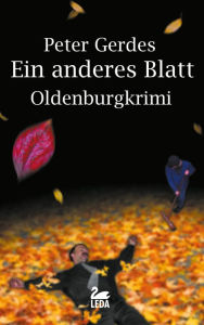 Title: Ein anderes Blatt: Oldenburgkrimi, Author: Peter Gerdes