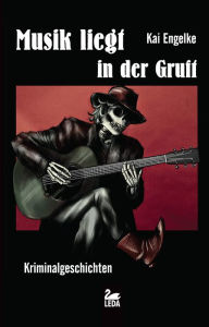 Title: Musik liegt in der Gruft: Kriminalgeschichten, Author: Zhong Tong