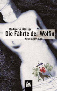 Title: Die Fährte der Wölfin: Kriminalroman, Author: Susan Peirce Thompson