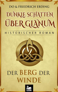 Title: Dunkle Schatten über Glanum - Der Berg der Winde. Historischer Roman, Author: Lee Myung-Joo