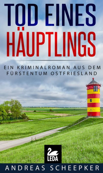 Tod eines Häuptlings: Ein Kriminalroman aus dem Fürstentum Ostfriesland (Ostfrieslandkrimi)