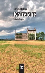 Title: Kalteiche: Kriminalroman, Author: Ulrich Hefner