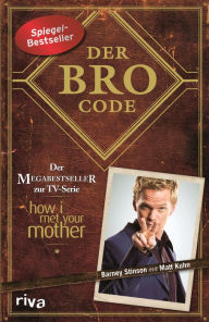 Title: Der Bro Code: Das Buch zur TV-Serie »How I Met Your Mother.« Legendär! Lerne von Barney, wie Du der beste Bro aller Zeiten wirst. SPIEGEL-Bestseller, Author: Barney Stinson