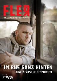 Title: Im Bus ganz hinten: Eine deutsche Geschichte, Author: Fler