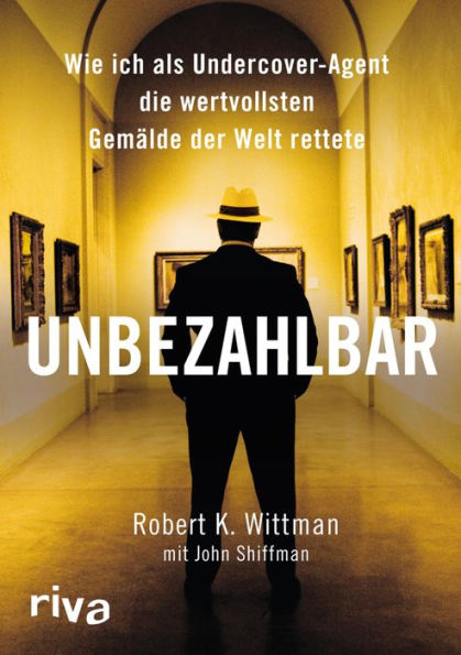 Unbezahlbar: Wie ich als Undercover-Agent die wertvollsten Kunstwerke der Welt rettete