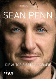 Title: Sean Penn: Die autorisierte Biografie, Author: Richard T. Kelly