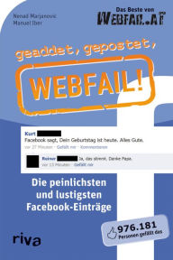 Title: geaddet, gepostet, Webfail!: Die peinlichsten und lustigsten Facebook-Einträge, Author: Manuel Iber