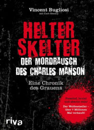 Title: Helter Skelter - Der Mordrausch des Charles Manson: Eine Chronik des Grauens, Author: Vincent Bugliosi