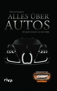 Title: Alles über Autos: Mit einem Vorwort von Det Müller - präsentiert von GRIP das Motormagazin, Author: Thomas Pospiech