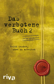 Title: Das verbotene Buch 2: Reich werden ohne zu arbeiten, Author: riva Verlag