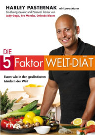 Title: Die 5-Faktor-Welt-Diät: Essen wie in den gesündesten Ländern der Welt, Author: Laura Moser