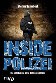 Title: Inside Polizei: Die unbekannte Seite des Polizeialltags, Author: Stefan Schubert