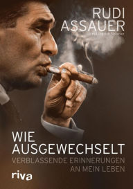 Title: Wie ausgewechselt: Verblassende Erinnerungen an mein Leben, Author: Rudi Assauer