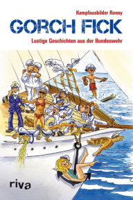 Title: Gorch Fick: Lustige Geschichten aus der Bundeswehr, Author: Kampfausbilder Ronny