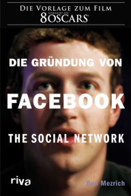 Title: Die Gründung von Facebook: The social network, Author: Ben Mezrich