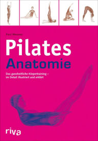 Title: Pilates-Anatomie: Das ganzheitliche Körpertraining - im Detail illustriert und erklärt, Author: Paul Massey