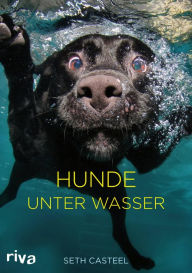 Title: Hunde unter Wasser, Author: Seth Casteel