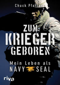 Title: Zum Krieger geboren: Mein Leben als Navy Seal, Author: Chuck Pfarrer