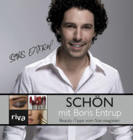 Title: Schön mit Boris Entrup: Beauty-Tipps vom Starvisagisten, Author: Boris Entrup