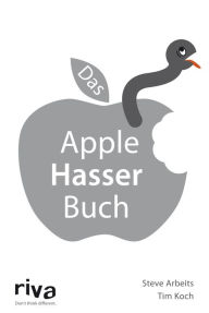 Title: Das Apple-Hasser-Buch, Author: Steve Arbeits