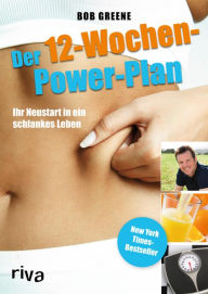 Title: Der 12-Wochen-Power-Plan: Ihr Neustart in ein schlankes Leben, Author: Bob Greene