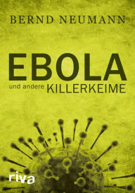 Title: Ebola und andere Killerkeime, Author: Bernd Neumann