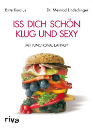 Title: Iss dich schön, klug und sexy: mit Functional Eating, Author: Birte Karalus