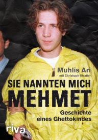 Title: Sie nannten mich Mehmet: Geschichte eines Ghettokindes, Author: Muhlis Ari