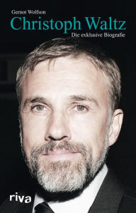 Title: Christoph Waltz: Die exklusive Biografie, Author: Gernot Wolfson