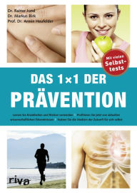Title: 1x1 der Prävention: Lernen Sie Krankheiten und Risiken vermeiden, Author: Dr. Rainer Jund