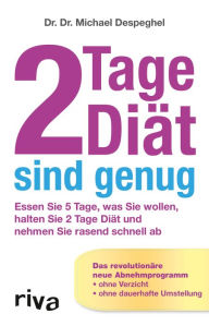 Title: 2 Tage Diät sind genug: Das Rezeptbuch, Author: Michael Despeghel