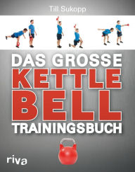 Title: Das große Kettlebell-Trainingsbuch, Author: Till Sukopp