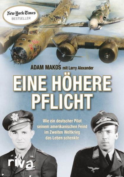 Eine höhere Pflicht: Wie ein deutscher Pilot seinem amerikanischen Feind im Zweiten Weltkrieg das Leben schenkte
