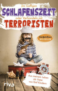 Title: Schlafenszeit oder Verhandeln mit Terroristen: Aus meinem Leben als Vater von fünf Kindern, Author: Jim Gaffigan