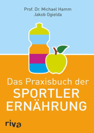 Title: Das Praxisbuch der Sportlerernährung, Author: Michael Hamm