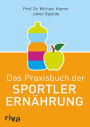 Das Praxisbuch der Sportlerernährung