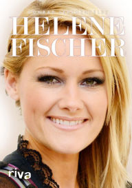 Title: Helene Fischer, Author: Conrad Lerchenfeldt