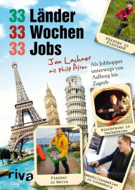 Title: 33 Länder, 33 Wochen, 33 Jobs: Als Jobhopper unterwegs von Aalborg bis Zagreb, Author: Jan Lachner
