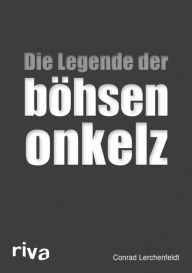 Title: Die Legende der böhsen onkelz, Author: Conrad Lerchenfeldt