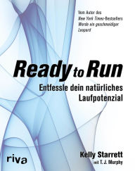 Title: Ready to Run: Entfessle dein natürliches Laufpotenzial, Author: Kelly Starrett