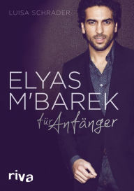 Title: Elyas M´Barek für Anfänger, Author: Luisa Schrader