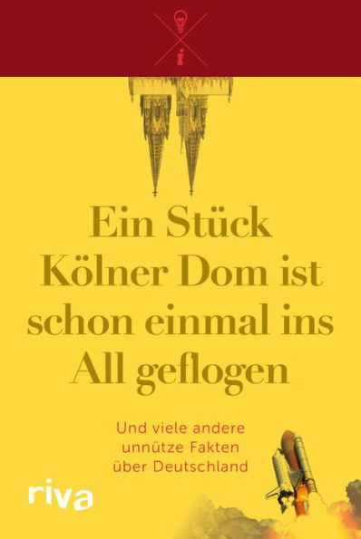 Ein Stück Kölner Dom ist schon einmal ins All geflogen: Und viele andere unnütze Fakten über Deutschland