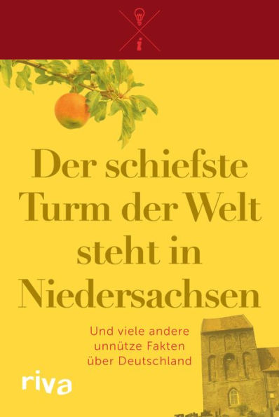 Der schiefste Turm der Welt steht in Niedersachsen: Und viele andere unnütze Fakten über Deutschland